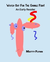 Watch Out for the Gobble Fish !: An Early Reader 1958791024 Book Cover