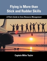 Flying is More than Stick and Rudder Skills - A Pilot's Guide to Crew Resource Management 1737970007 Book Cover