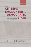 How Citizens Encounter the Democratic State: Weapons of the Meek at the Frontlines of Public Services 0198965257 Book Cover