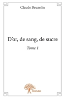 D'or, de sang, de sucre - Tome 1 (French Edition) 2334053732 Book Cover
