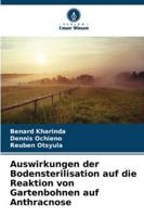 Auswirkungen der Bodensterilisation auf die Reaktion von Gartenbohnen auf Anthracnose 6209276164 Book Cover