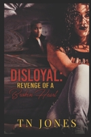 Disloyal: Revenge of a Broken Heart 1693051400 Book Cover