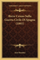 Breve Cenno Sulla Guerra Civile Di Spagna (1841) 1141728850 Book Cover