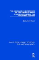 The Assimilation Experience of Five American White Ethnic Novelists of the Twentieth Century 1138501816 Book Cover