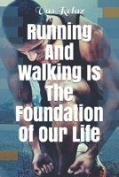 Running And Walking Is The Foundation Of Our Life B08PJNXT34 Book Cover