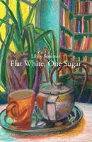Flat White, One Sugar 1761096907 Book Cover