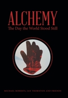 Alchemy: The Day the World Stood Still 1665704675 Book Cover