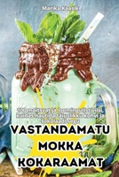 Vastandamatu Mokka Kokaraamat (Estonian Edition) 1836114672 Book Cover