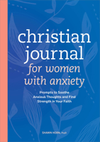Christian Journal for Women with Anxiety: Prompts to Soothe Anxious Thoughts and Find Strength in Your Faith 1638785686 Book Cover