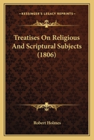 Treatises on Religious and Scriptural Subjects 1286446082 Book Cover