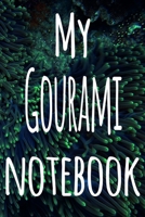 My Gourami Notebook: The perfect gift for the fish keeper in your life - 119 page lined journal! 1699027927 Book Cover