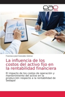 La influencia de los costos del activo fijo en la rentabilidad financiera 6203871567 Book Cover
