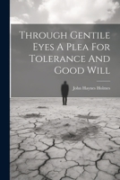 Through Gentile Eyes A Plea For Tolerance And Good Will 1021516163 Book Cover