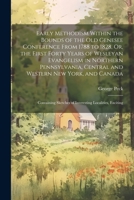 Early Methodism Within the Bounds of the Old Genesee Conference From 1788 to 1828, Or, the First Forty Years of Wesleyan Evangelism in Northern ... Sketches of Interesting Localities, Exciting 1021724734 Book Cover