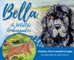 Bella, the Wildlife Ambassador: Charles, the Crowded Cougar 1733958614 Book Cover