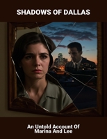 Shadows Of Dallas: An Untold Account Of Marina And Lee B0FQ7XXWZJ Book Cover