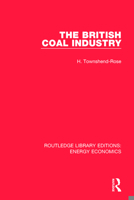 The British Coal Industry 1138303658 Book Cover