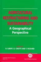 Agricultural Restructuring and Sustainability: A Geographical Perspective (Sustainable Rural Development Services) 0851991653 Book Cover