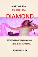 MARY WILSON : THE DEATH OF A DIAMOND: SECRETS ABOUT MARY WILSON THE SUPREMES DREAMGIRL MARY WISON BOOKS IS MARY WILSON ALIVE WHERE IS MARY WILSON MY ... DID MARY WILSON DIE WHO DIED IN THE SUPREMES B08XN3L6L7 Book Cover