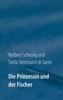 Die Prinzessin und der Fischer: Fantastische Geschichte 3744823083 Book Cover