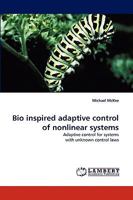 Bio inspired adaptive control of nonlinear systems: Adaptive control for systems with unknown control laws 3838340582 Book Cover