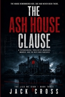 The Ash House Clause: A Psychological Thriller of Marriage, Murder, and the Wife Who Vanished (The Lies We Sign) B0HG683K9X Book Cover