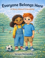Everyone Belongs Here: A Story About Friendship B0H4S83VFK Book Cover