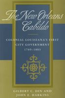 The New Orleans Cabildo: Colonial Louisiana's First City Government 1769-1803 (Library of Southern civilization) 0807120421 Book Cover