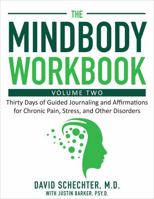 The MindBody Workbook. Volume Two: Thirty Days of Guided Journaling and Affirmations for Chronic Pain, Stress, and Other Disorders 1929997000 Book Cover