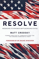 Resolve: Messaging To Win Back Battleground States B0GXX53C5K Book Cover