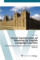 Social Construction of Meaning by English Language Learners- Learning Cultural Backgrounds and Its Impact on Students 3836424665 Book Cover
