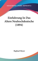Einfuhrung In Das Altere Neuhochdeutsche (1894) 1160086206 Book Cover