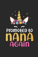 Promoted To Nana Again: Gift For Nana, Unicorn Notebook, Grandmother Keepsake Journal With Prompts, Memory Book, Pregnancy Announcement For Grandparents 1695055721 Book Cover