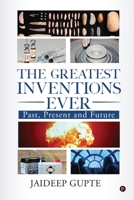 The Greatest Inventions Ever: Past, Present and Future B0FJ8CWL74 Book Cover