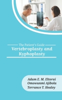 Vertebroplasty and Kyphoplasty (The Patient's Guide) 1946665320 Book Cover