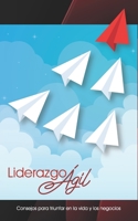 Liderazgo Agil: Consejos para triunfar en la vida y los negocios B091W9WKMN Book Cover