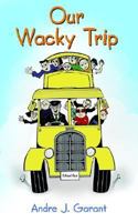 Our Wacky Trip 1425945414 Book Cover