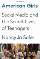 American Girls: Social Media and the Secret Lives of Teenagers 0804173184 Book Cover