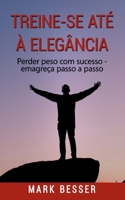 Treine-se até à elegância: Perder peso com sucesso - emagreça passo a passo. 8413734800 Book Cover
