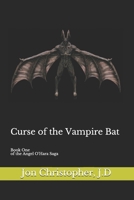 Curse of the Vampire Bat: Book One of the Angel O'Hara Saga (Angel O'Hara, Demon Slayer) 154293009X Book Cover