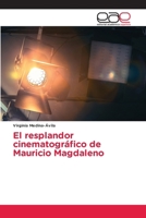 El resplandor cinematográfico de Mauricio Magdaleno (Spanish Edition) 6200015287 Book Cover