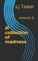 A collection of madness: (volume 2) 1695786645 Book Cover