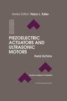Piezoelectric Actuators and Ultrasonic Motors (Electronic Materials: Science & Technology) 1461286387 Book Cover