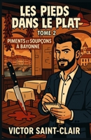 LES PIEDS DANS LE PLAT TOME 2 : PIMENTS ET SOUPÇONS À BAYONNE: Une nouvelle enquête cosy, drôle, immersive et pleine de saveurs, idéale pour les ... mystères et de bonne chère. (French Edition) B0FKZLJXYM Book Cover