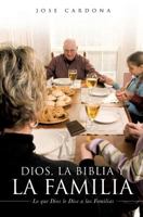 Dios, La Biblia y La Familia 1628717645 Book Cover