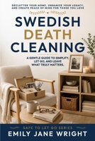 Swedish Death Cleaning: A Gentle Guide To Simplify, Let Go, And Leave What Truly Matters B0HD18VR8V Book Cover