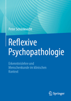 Reflexive Psychopathologie: Erkenntnislehre und Menschenkunde im klinischen Kontext 3662677210 Book Cover