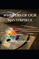Whispers of Our Masterpiece B0FGDKL2ML Book Cover