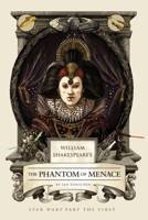 William Shakespeare's The Phantom of Menace: Star Wars Part the First 1594748063 Book Cover
