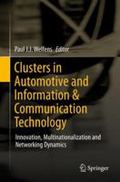 Clusters in Automotive and Information & Communication Technology: Innovation, Multinationalization and Networking Dynamics 3642258158 Book Cover